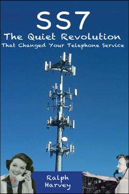 SS7 - The Quiet Revolution That Changed Your Telephone Service