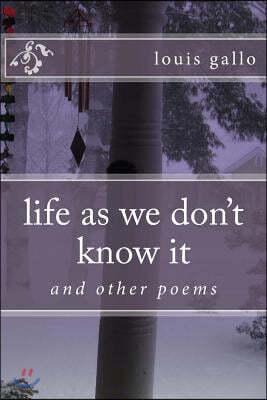 life as we don't know it: and other poems