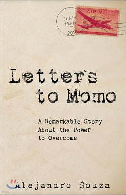 Letters to Momo: A Remarkable Story about the Power to Overcome