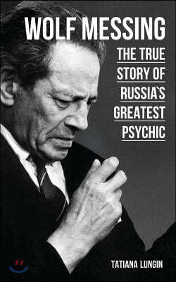 Wolf Messing: The True Story of Russias Greatest Psychic