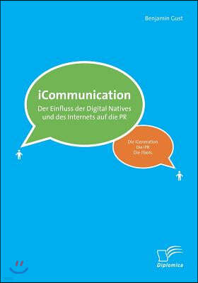 iCommunications: Der Einfluss der Digital Natives und des Internets auf die PR