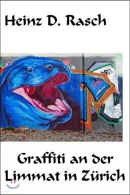 Graffiti an der Limmat in Zuerich