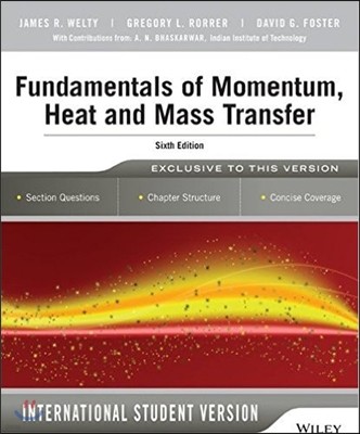 Fundamentals of Momentum, Heat and Mass Transfer, 6/E