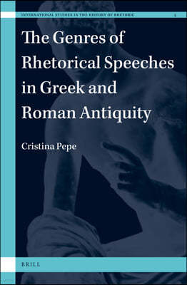 The Genres of Rhetorical Speeches in Greek and Roman Antiquity