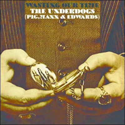 The Underdogs - Wasting Out Time