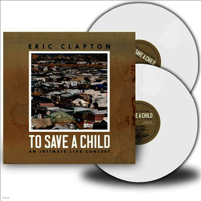 Eric Clapton — To Save A Child: An Intimate Live Concert 앨범 커버
