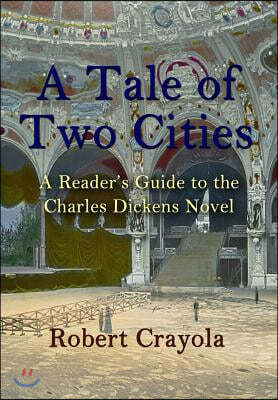 A Tale of Two Cities: A Reader's Guide to the Charles Dickens Novel