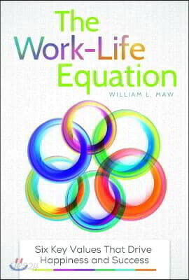 The Work-Life Equation: Six Key Values That Drive Happiness and Success