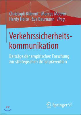 Verkehrssicherheitskommunikation: Beitrage Der Empirischen Forschung Zur Strategischen Unfallpravention