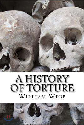 A History of Torture: From Iron Maidens to Vlad's Impalin