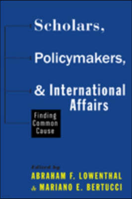 Scholars, Policymakers, and International Affairs: Finding Common Cause