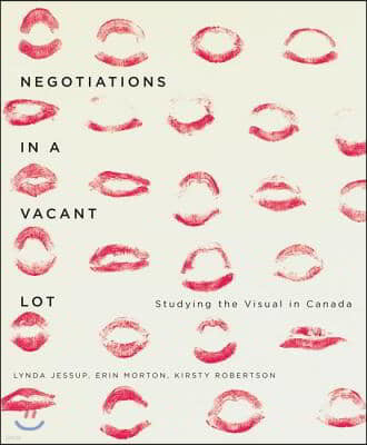 Negotiations in a Vacant Lot: Studying the Visual in Canada Volume 14