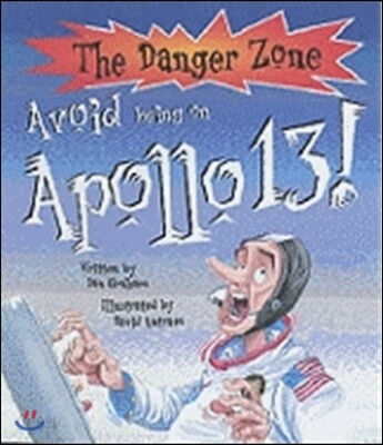 The Danger Zone : Avoid Being on Apollo 13!