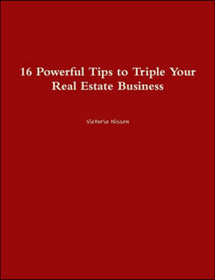 16 Powerful Tips to Triple Your Real Estate Business