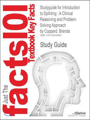 Studyguide for Introduction to Splinting: A Clinical Reasoning and Problem-Solving Approach by Coppard, Brenda