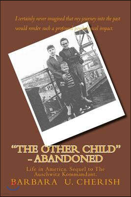 "The Other Child" - Abandoned: Life in America. Sequel to The Auschwitz Kommandant.