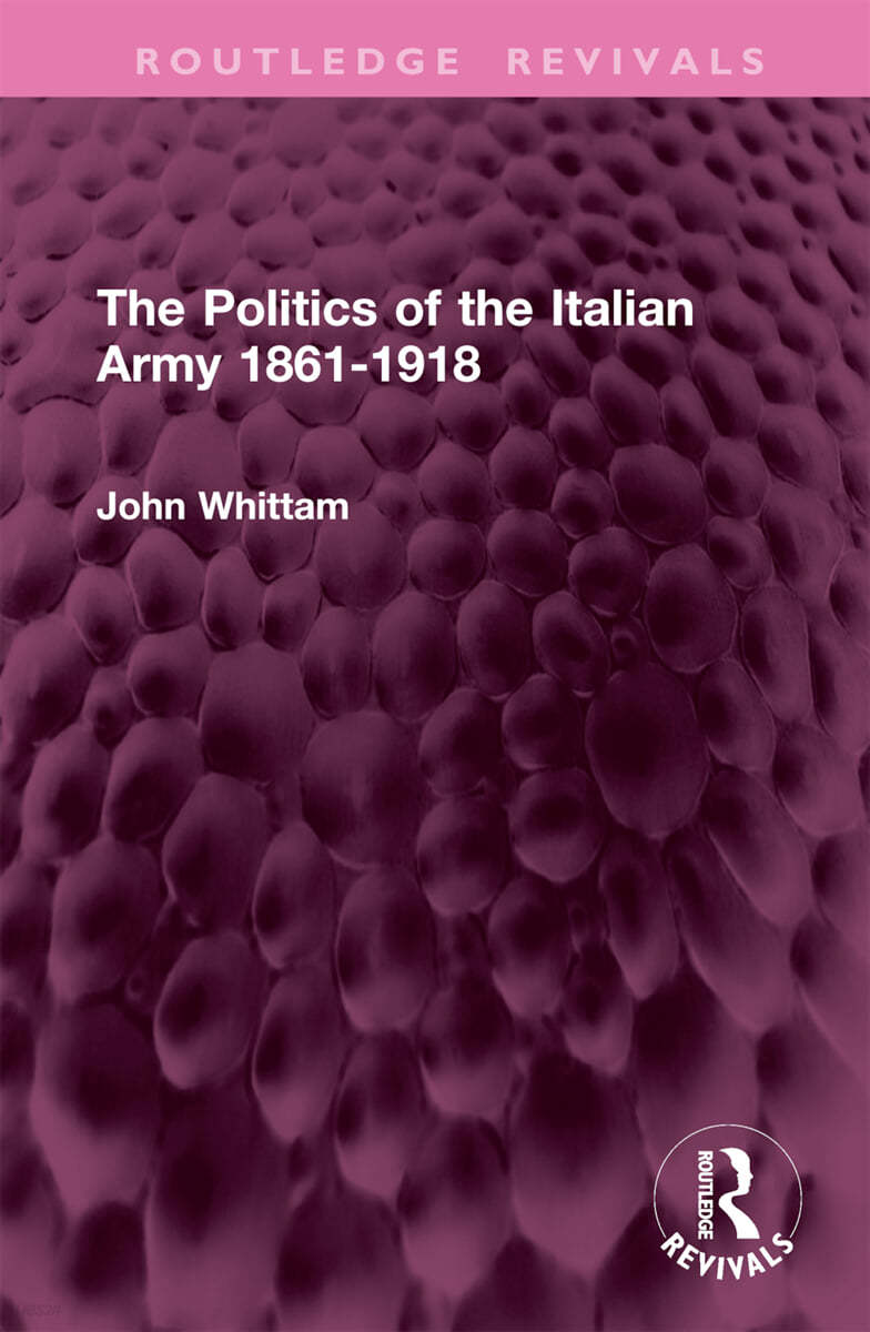 Politics of the Italian Army 1861-1918