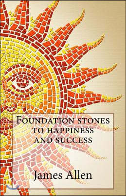 Foundation stones to happiness and success