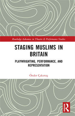 Staging Muslims in Britain