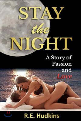 Stay the Night: A Story of Passion and Love