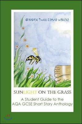 Sunlight on the Grass: A Student Guide to the Aqa Short Story Anthology