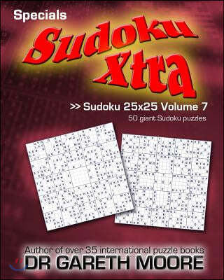 Sudoku 25x25 Volume 7: Sudoku Xtra Specials