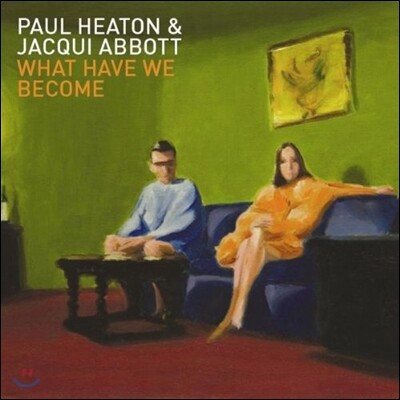 Paul Heaton & Jacqui Abbott — What Have We Become 앨범 커버