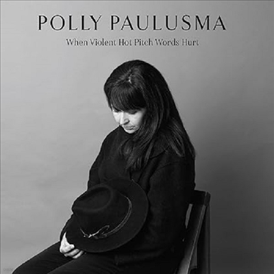 Polly Paulusma - When Violent Hot Pitch Words Hurt (CD)