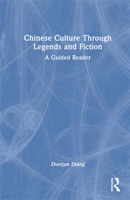 Chinese Culture Through Legends and Fiction