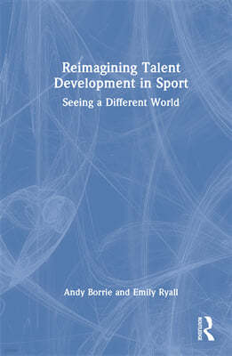 Reimagining Talent Development in Sport