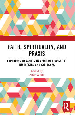 Faith, Spirituality, and Praxis