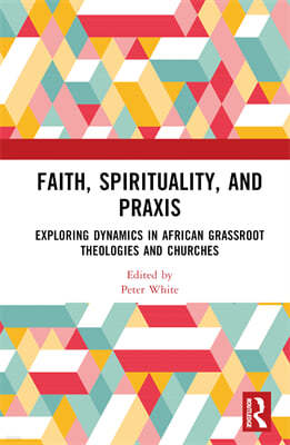 Faith, Spirituality, and Praxis