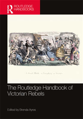 Routledge Handbook of Victorian Rebels