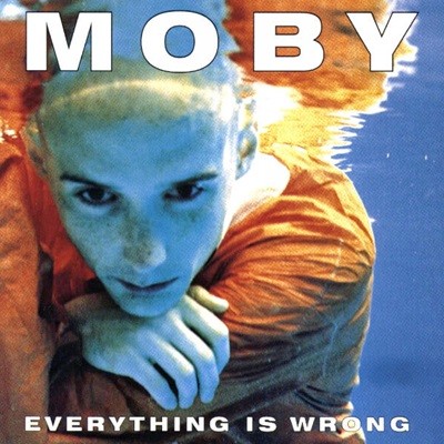 Moby - Everything is Wrong