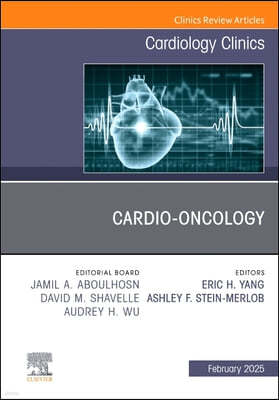 Cardio-Oncology, an Issue of Cardiology Clinics: Volume 43-1