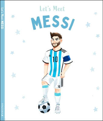 Let's Meet Messi: Story of the Superstar Lionel Messi