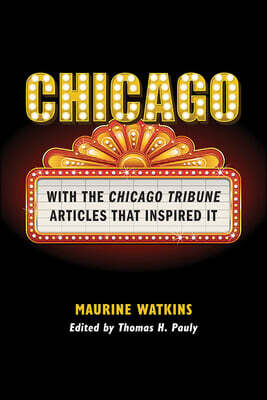 Chicago: With the Chicago Tribune Articles That Inspired It