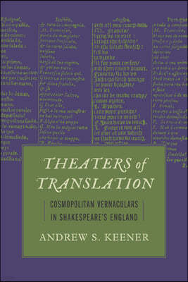 Theaters of Translation: Cosmopolitan Vernaculars in Shakespeare's England