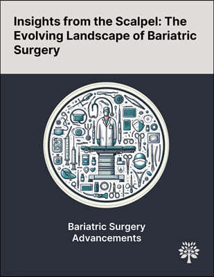 Insights From the Scalpel: The Evolving Landscape of Bariatric Surgery