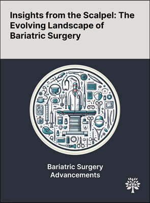 Insights From the Scalpel: The Evolving Landscape of Bariatric Surgery