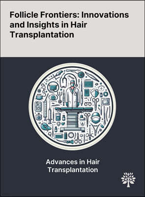 Follicle Frontiers: Innovations and Insights in Hair Transplantation