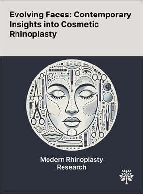 Evolving Faces: Contemporary Insights Into Cosmetic Rhinoplasty