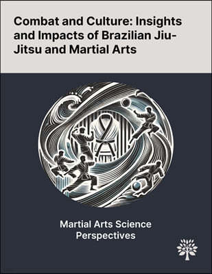 Combat and Culture: Insights and Impacts of Brazilian Jiu-Jitsu and Martial Arts