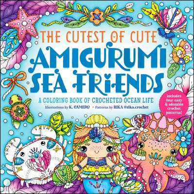 The Cutest of Cute Amigurumi Sea Friends: A Coloring Book of Crocheted Ocean Life