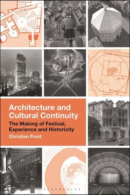 Architecture and Cultural Continuity: The Making of Festival, Experience and Historicity