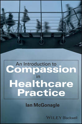 An Introduction to Compassion in Healthcare Practice