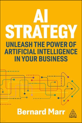 AI Strategy: Unleash the Power of Artificial Intelligence in Your Business