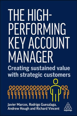 The High-Performing Key Account Manager: Creating Sustained Value with Strategic Customers