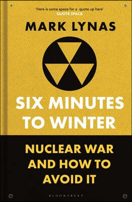 Six Minutes to Winter: Nuclear War and How to Avoid It