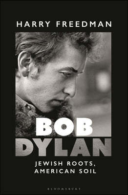 Bob Dylan: Jewish Roots, American Soil